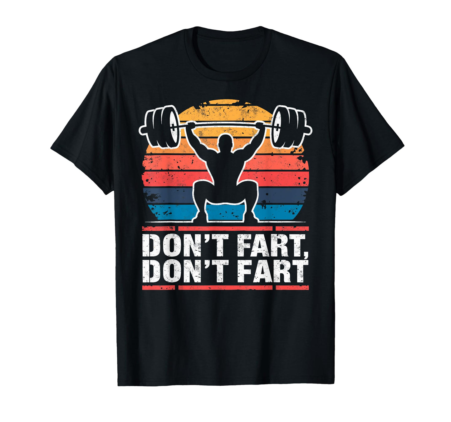 Don't Fart Funny Gym Weightlifting Joke Powerlifter Retro T-Shirt