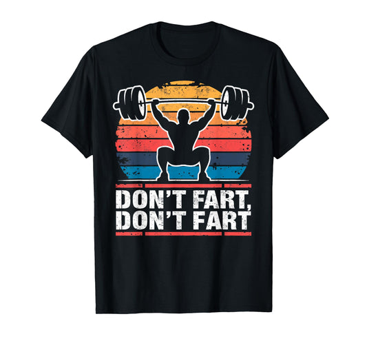 Don't Fart Funny Gym Weightlifting Joke Powerlifter Retro T-Shirt
