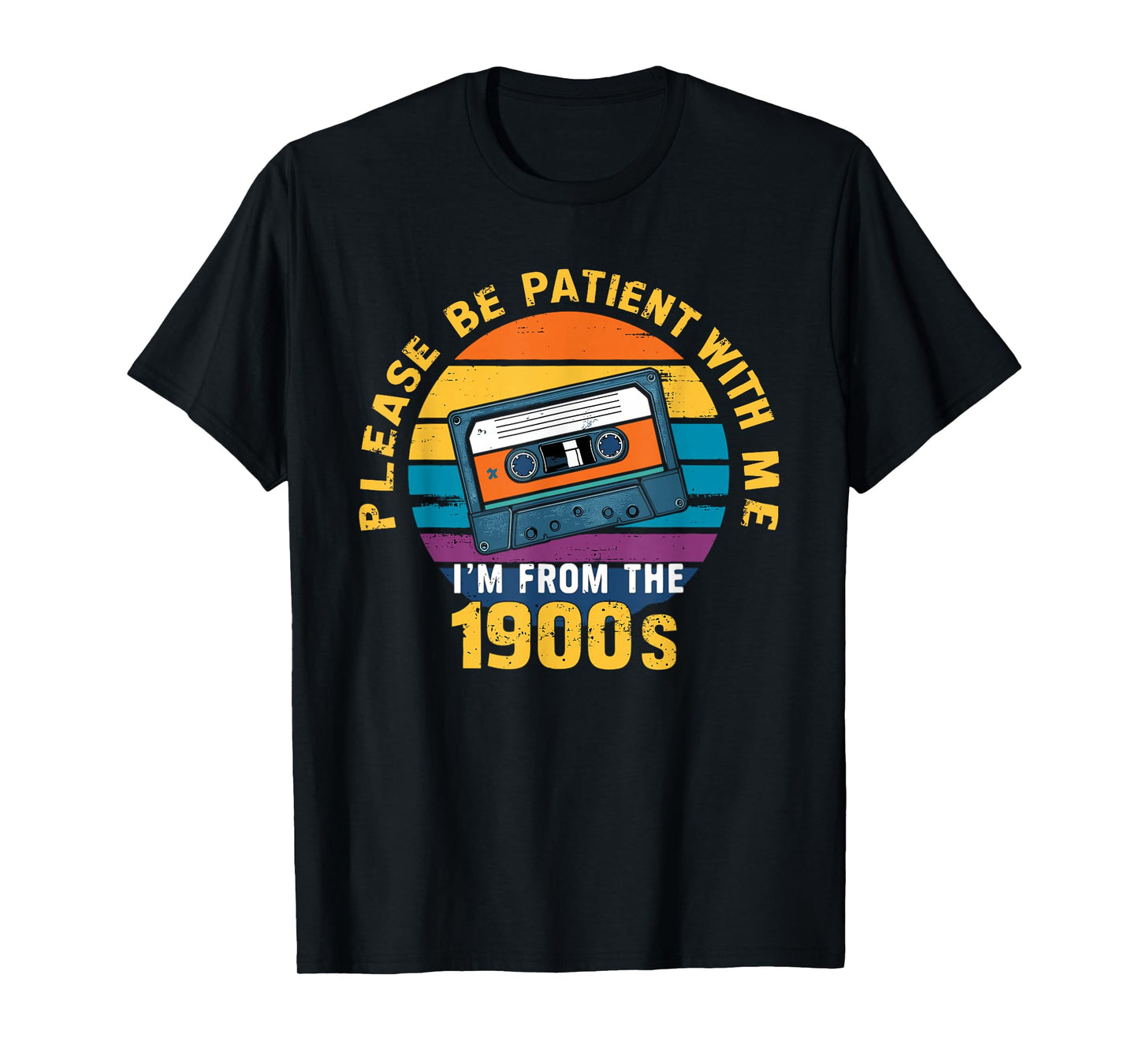 Please Be Patient With Me I'm From The 1900s Funny Dad T-Shirt