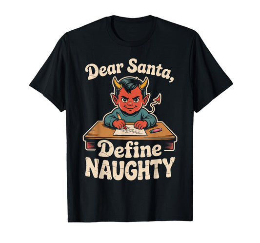 Dear Santa, Define Naughty Devil Writing Christmas Letter T-Shirt