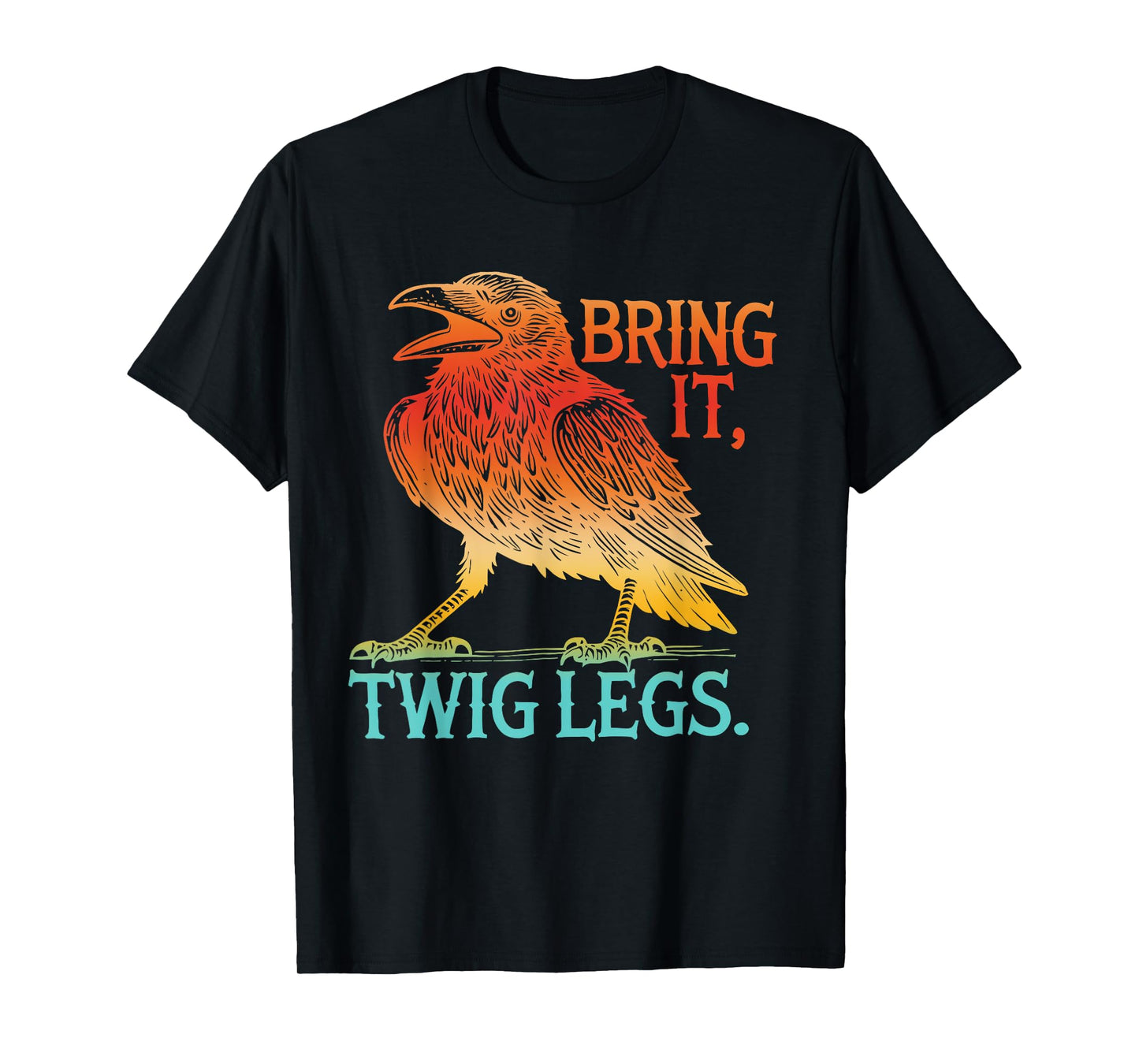 Bring It, Twig Legs Funny Gym Lovers T-Shirt