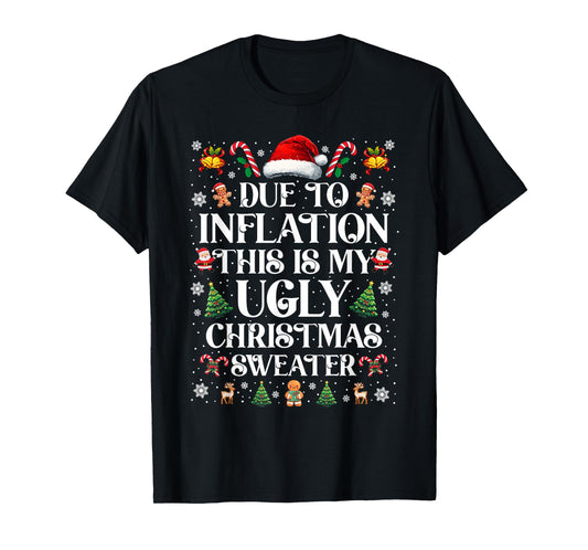 Due to Inflation This is My Ugly Sweater Family Christmas T-Shirt