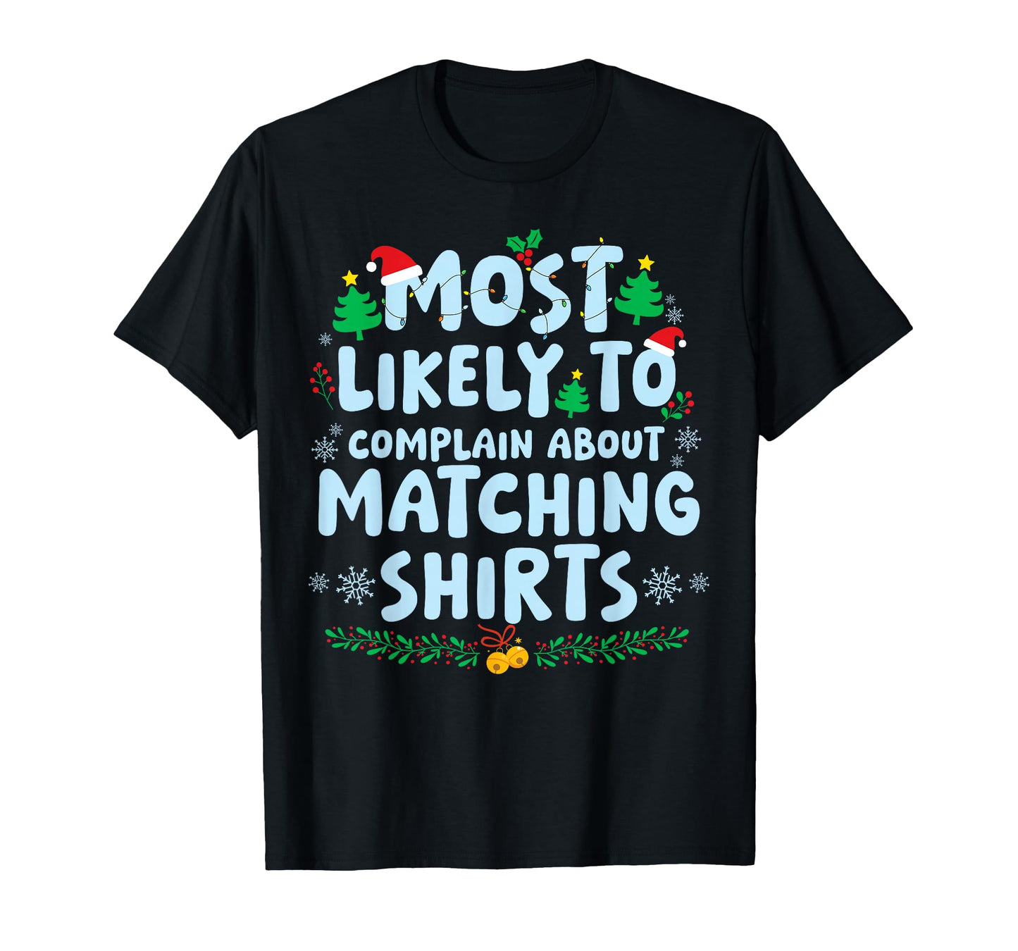 Most Likely to Complain About The Matching Shirts Christmas T-Shirt