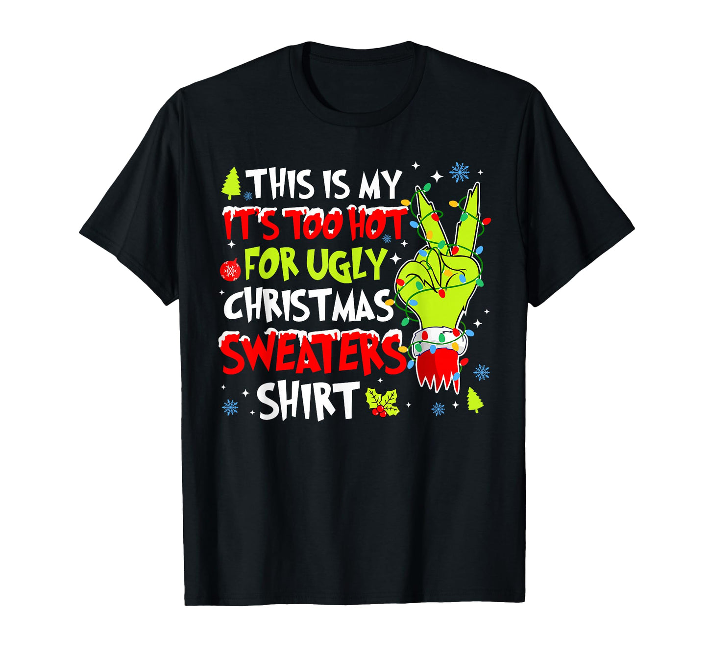 This is My It's Too Hot for Ugly Christmas Sweaters Shirt T-Shirt
