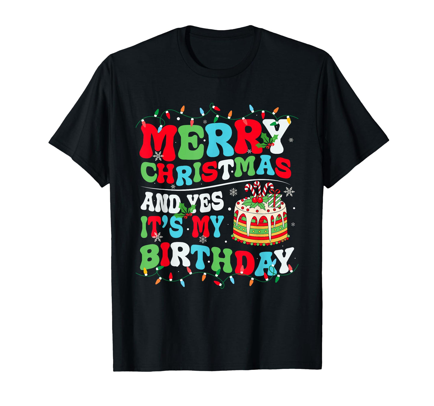 Merry Christmas and Yes It's My Birthday December 25th Xmas T-Shirt