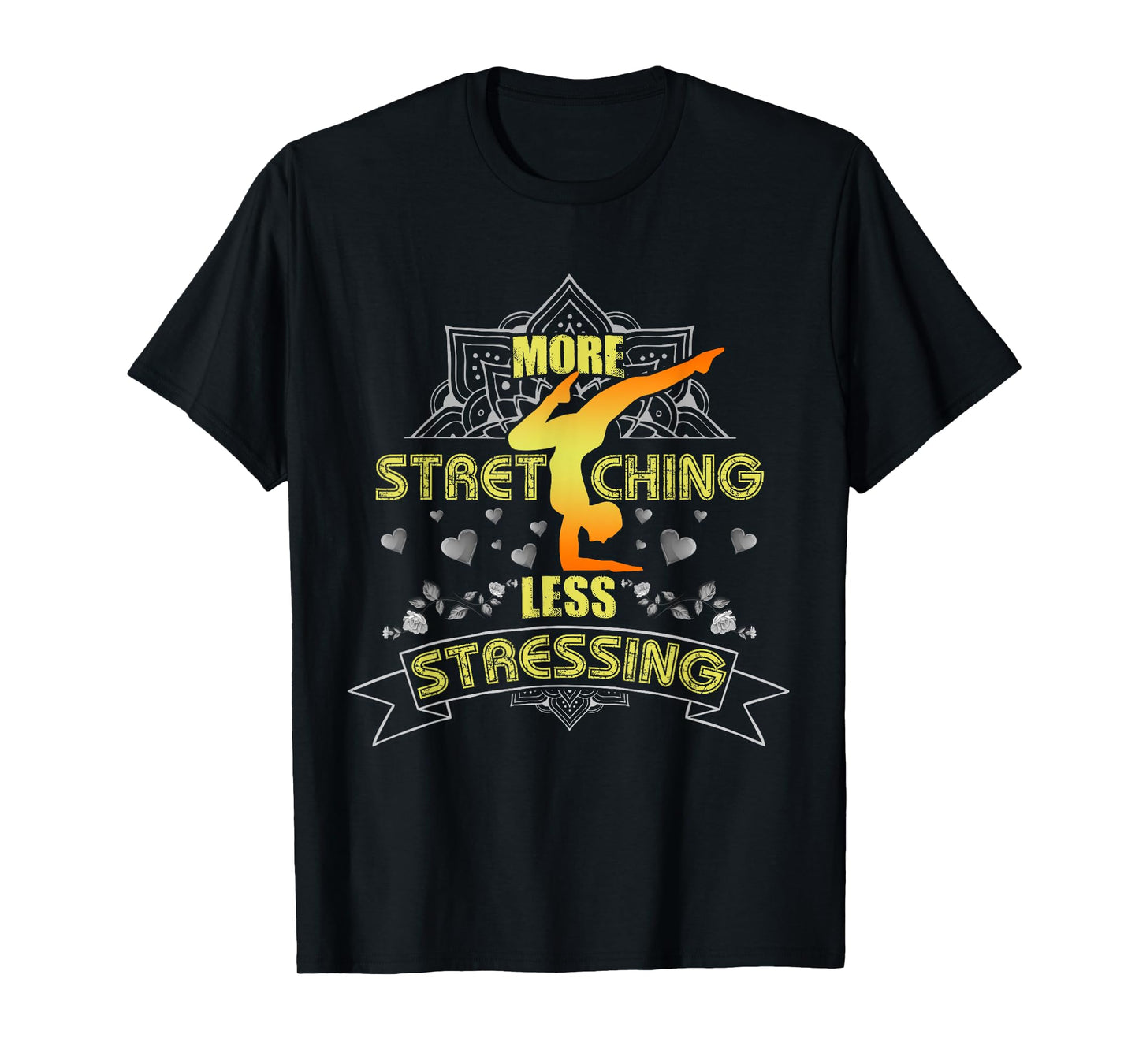 More Stretching Less Stressing Girls, Women and Yoga Lovers T-Shirt