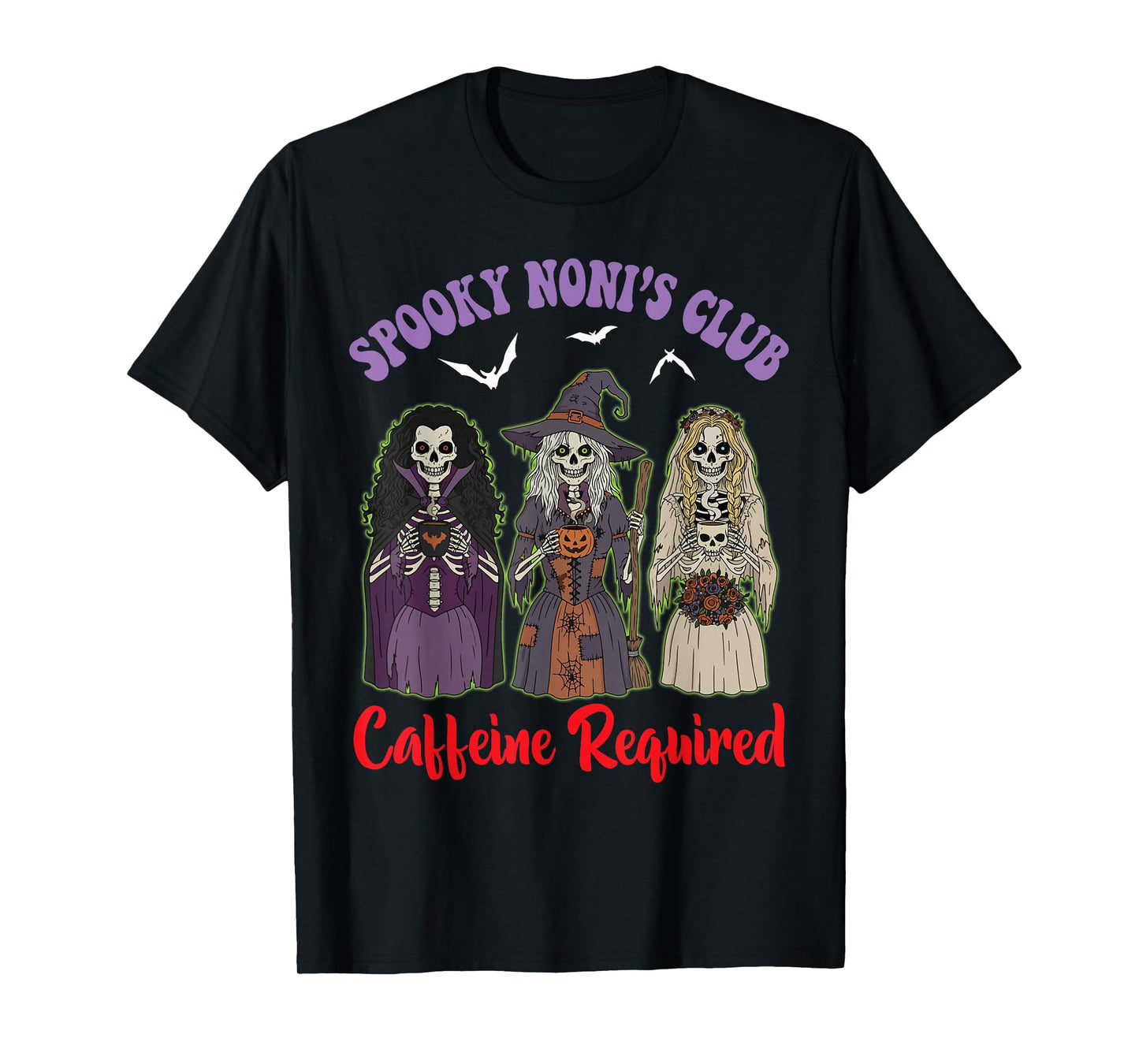 Spooky Noni Club Caffeine Required Skeleton Witch Halloween T-Shirt
