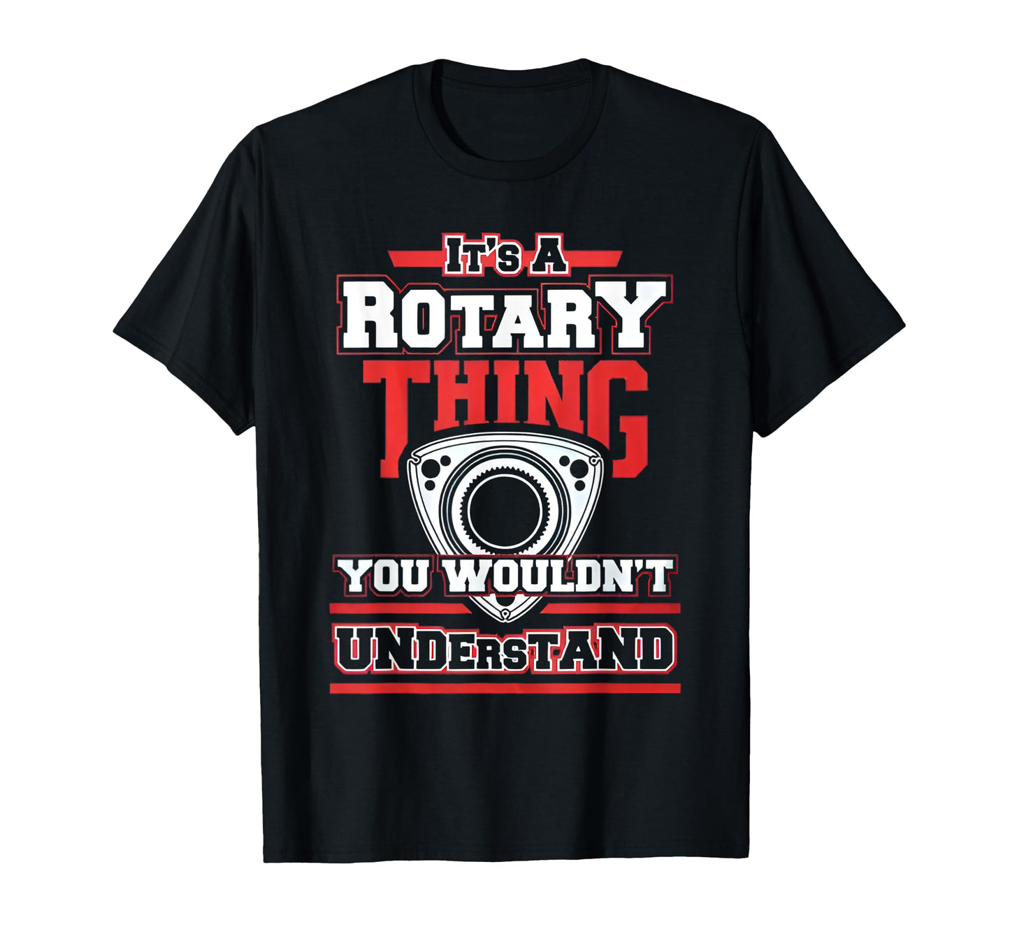 Rotary Engine Lovers Na Its A Thing You Wouldnt T-Shirt