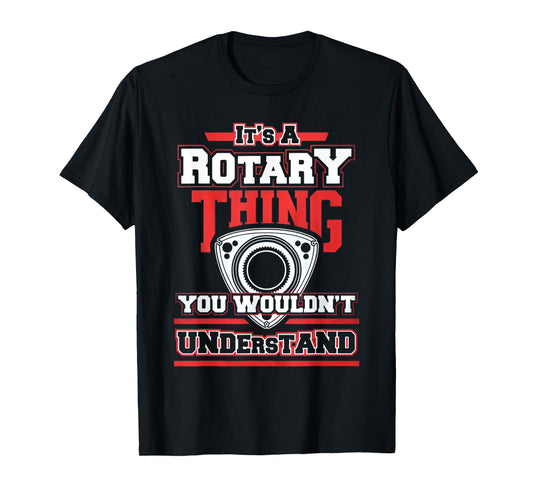 Rotary Engine Lovers Na Its A Thing You Wouldnt T-Shirt