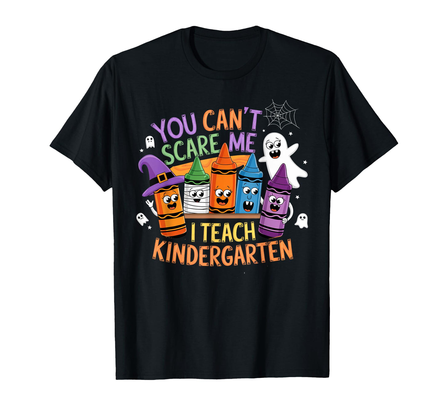 You Can't Scare Me I Teach Kindergarten Halloween Teacher T-Shirt