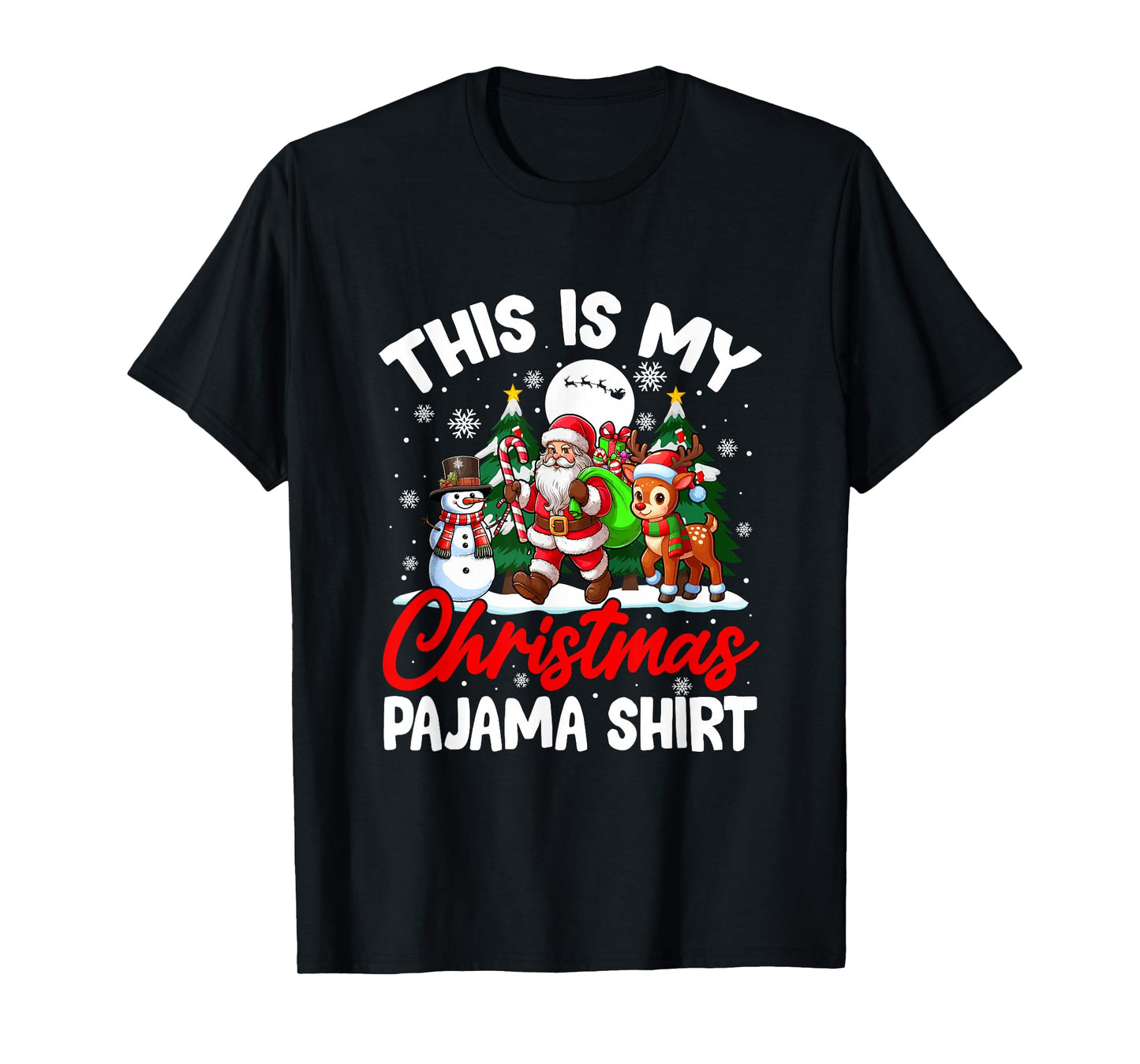 My Christmas Pajama Shirt Funny Santa Snowman Reindeer T-Shirt