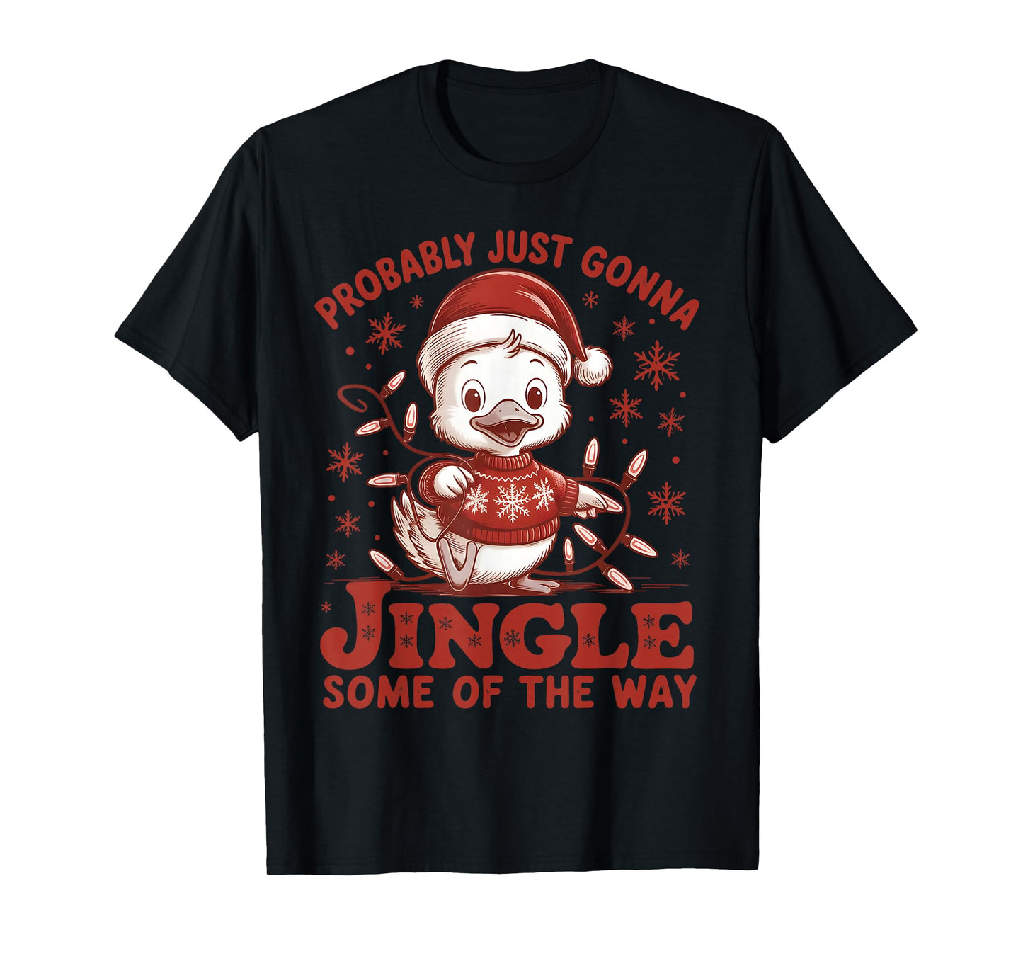 Probably Just Gonna Jingle Some of The Way, Duck Christmas T-Shirt