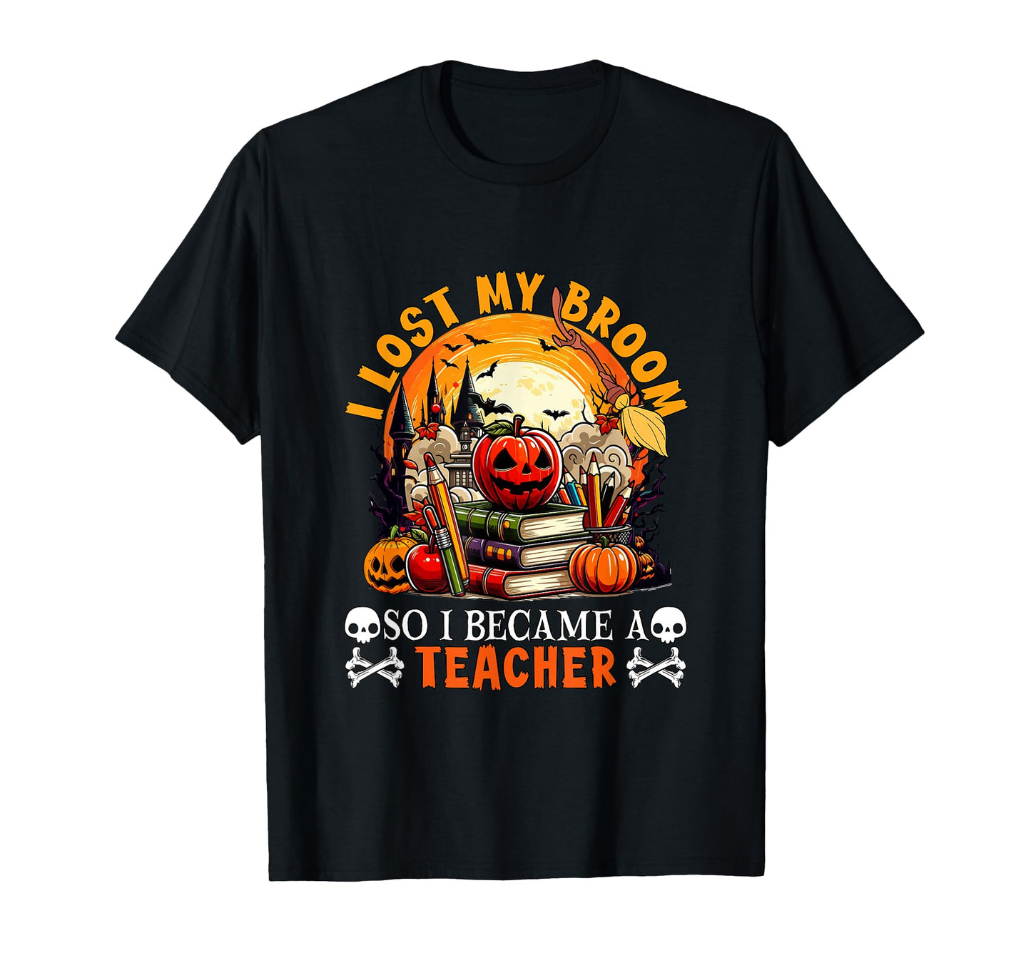 Lost Broom So I Became A Teacher Halloween Witch Lover T-Shirt