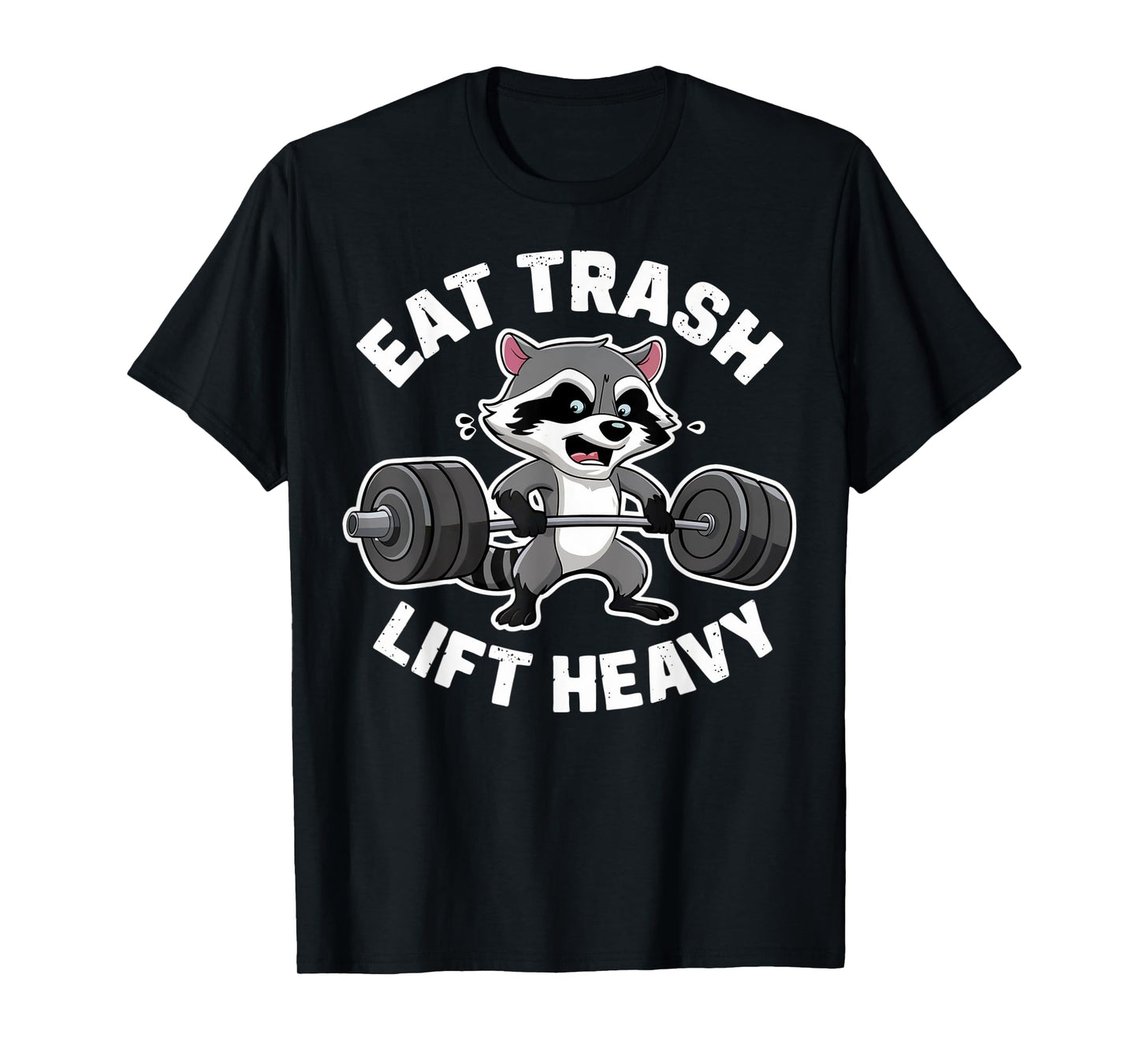 Eat Trash Lift Heavy Racoon Gym Workout Quote Weightlifting T-Shirt