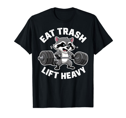 Eat Trash Lift Heavy Racoon Gym Workout Quote Weightlifting T-Shirt