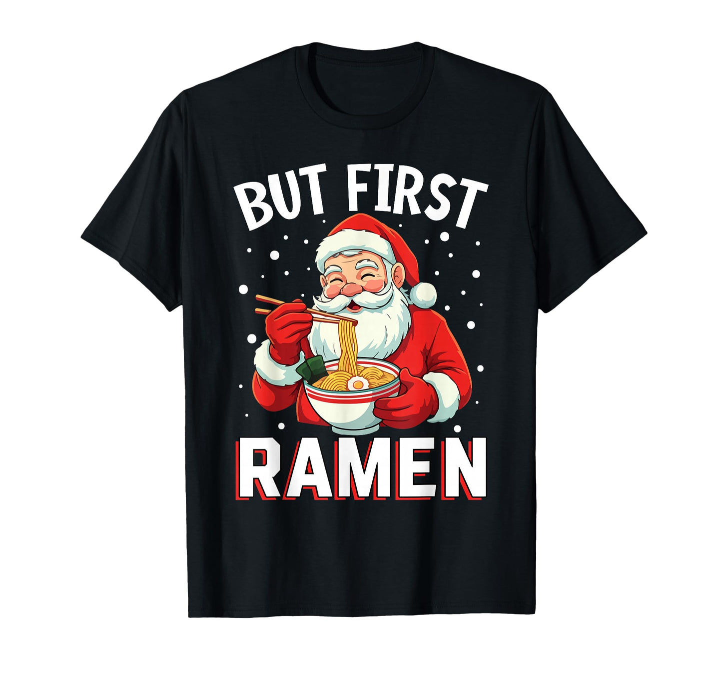But First Ramen Funny Santa Christmas T-Shirt