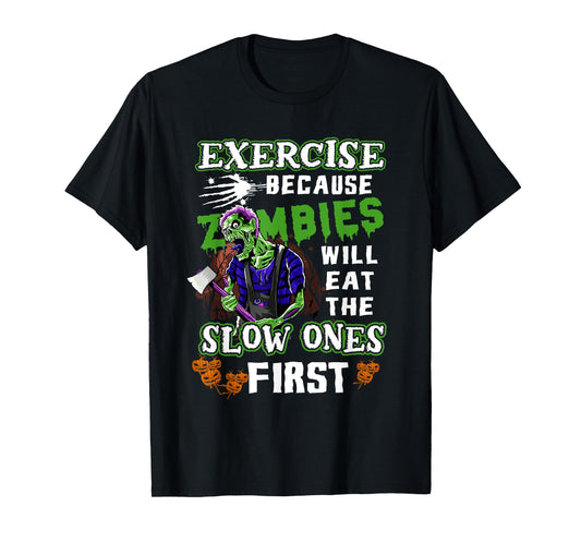 Exercise Because Zombies Will Eat Slow Ones First Halloween T-Shirt