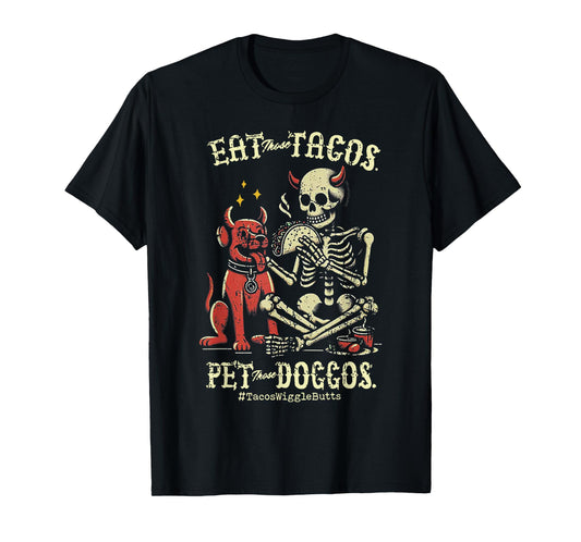 Eat Those Tacos Pet Those Doggos T-Shirt