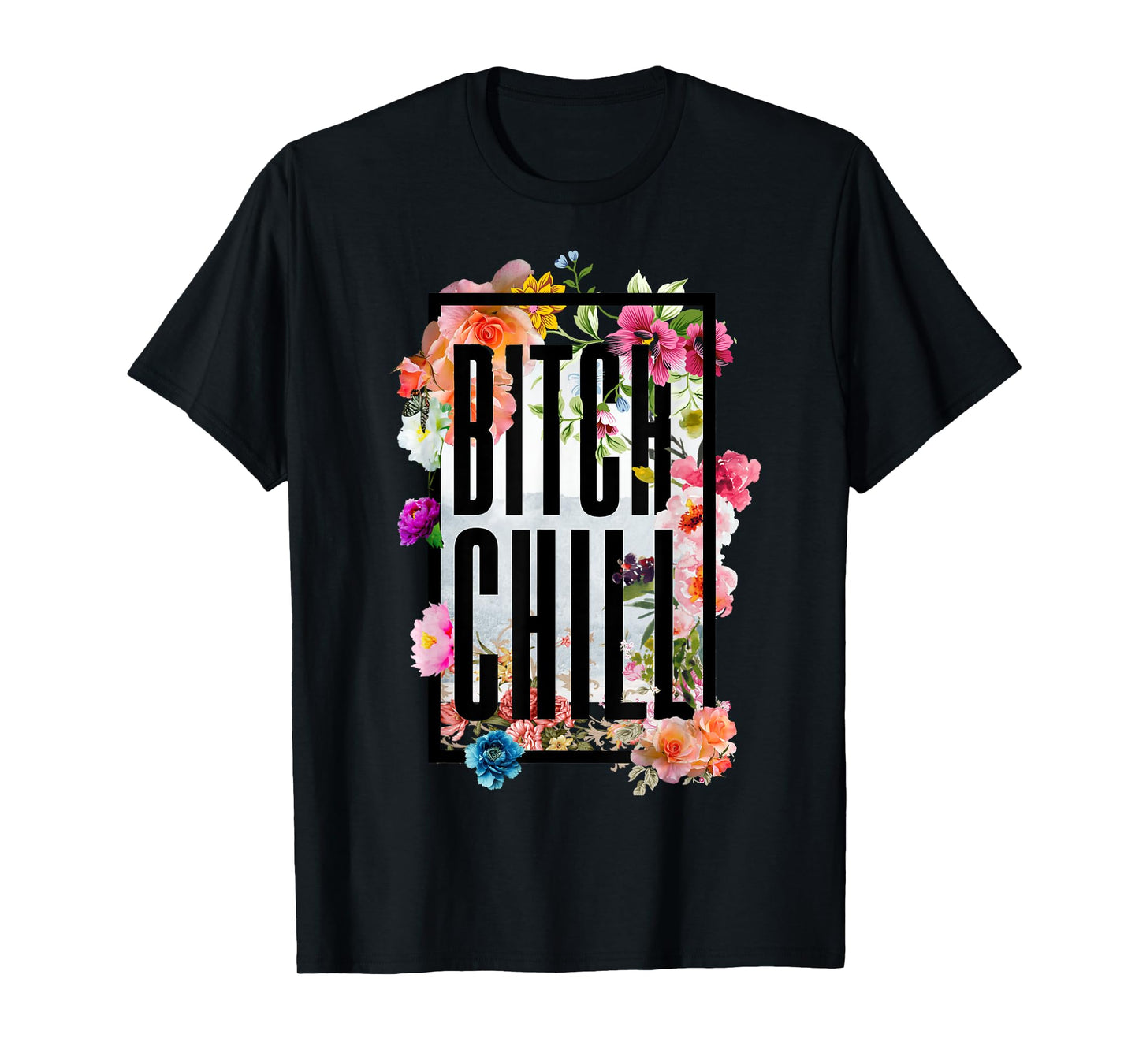 Chill Bitch Funny Inappropriate Adult T Shirt T-Shirt
