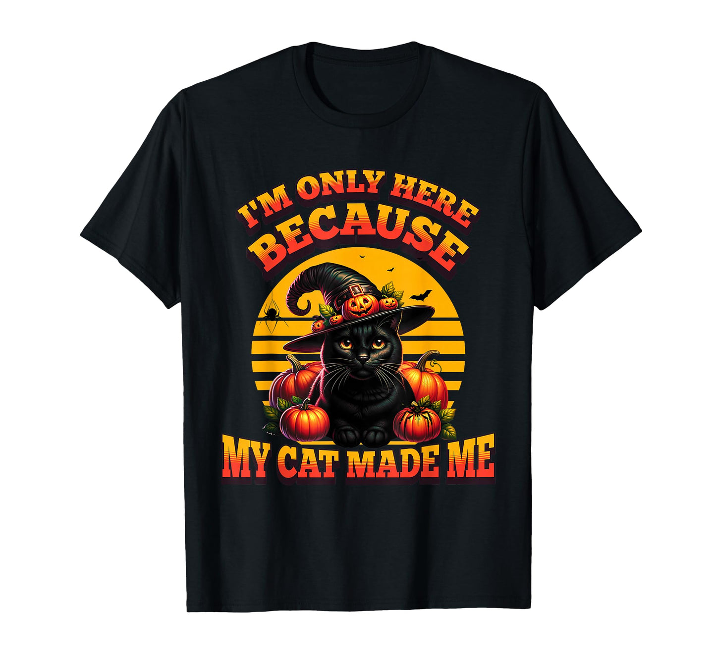 I'm Only Here Because My Cat Made Me, Funny Pet Lover T-Shirt