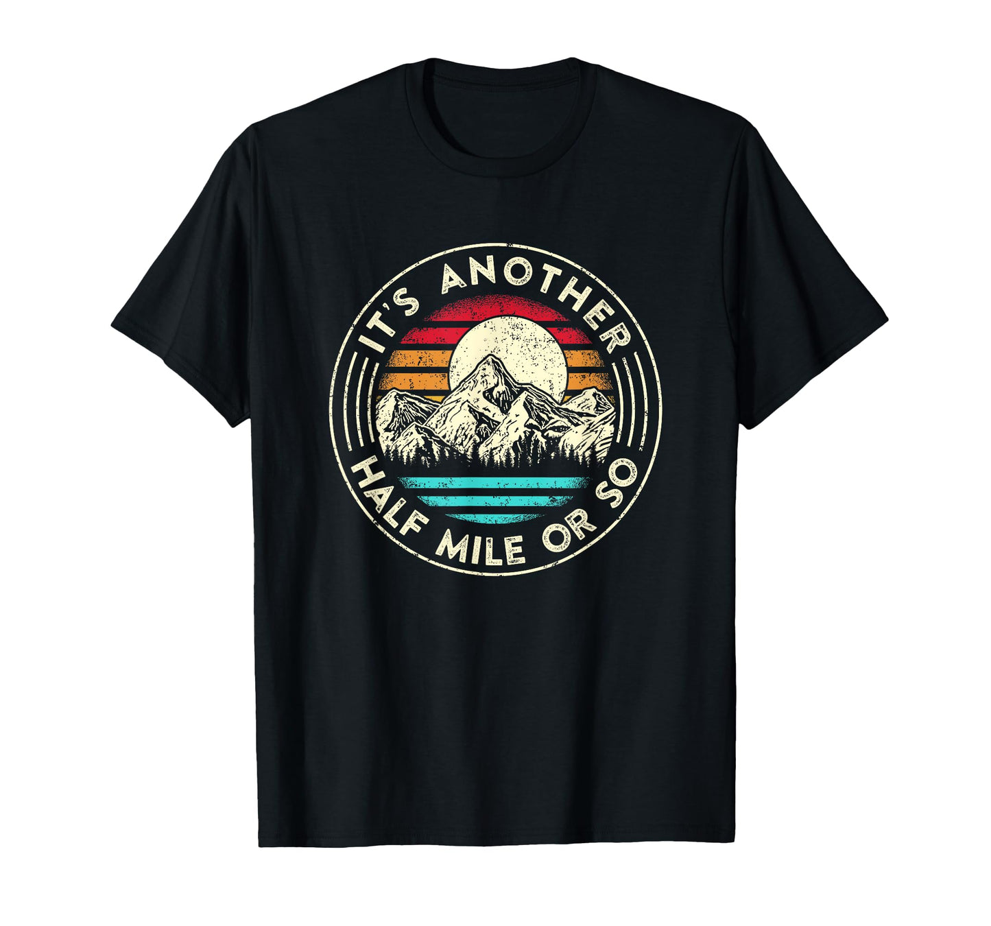 It's Another Half Mile Or So Retro Sunset Hiker T-Shirt
