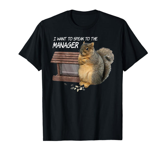 Squirrel I Want To Speak To The Manager T-Shirt