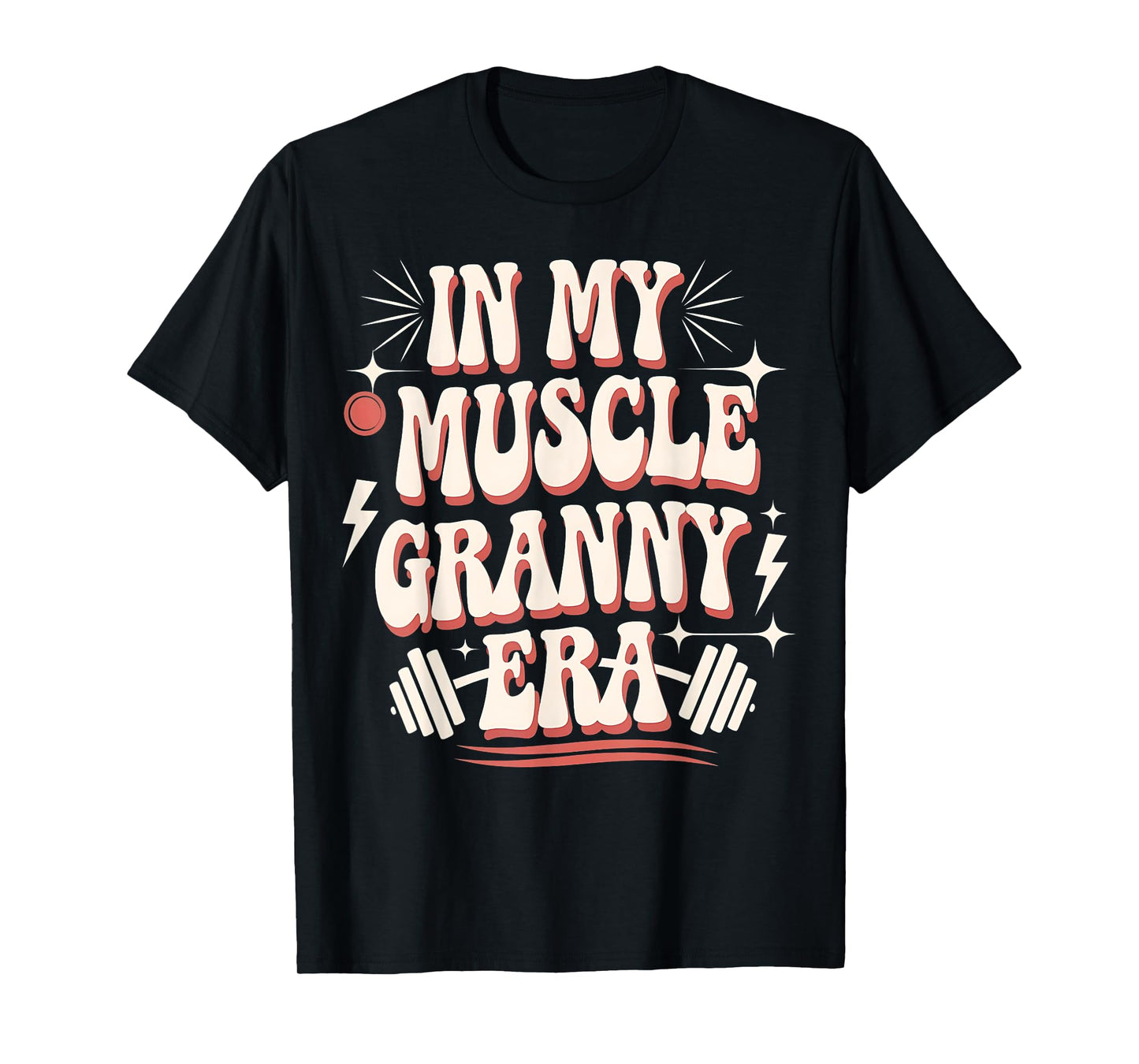 In My Muscle Granny Era Funny Sport Grandma Gym Workout Tees T-Shirt