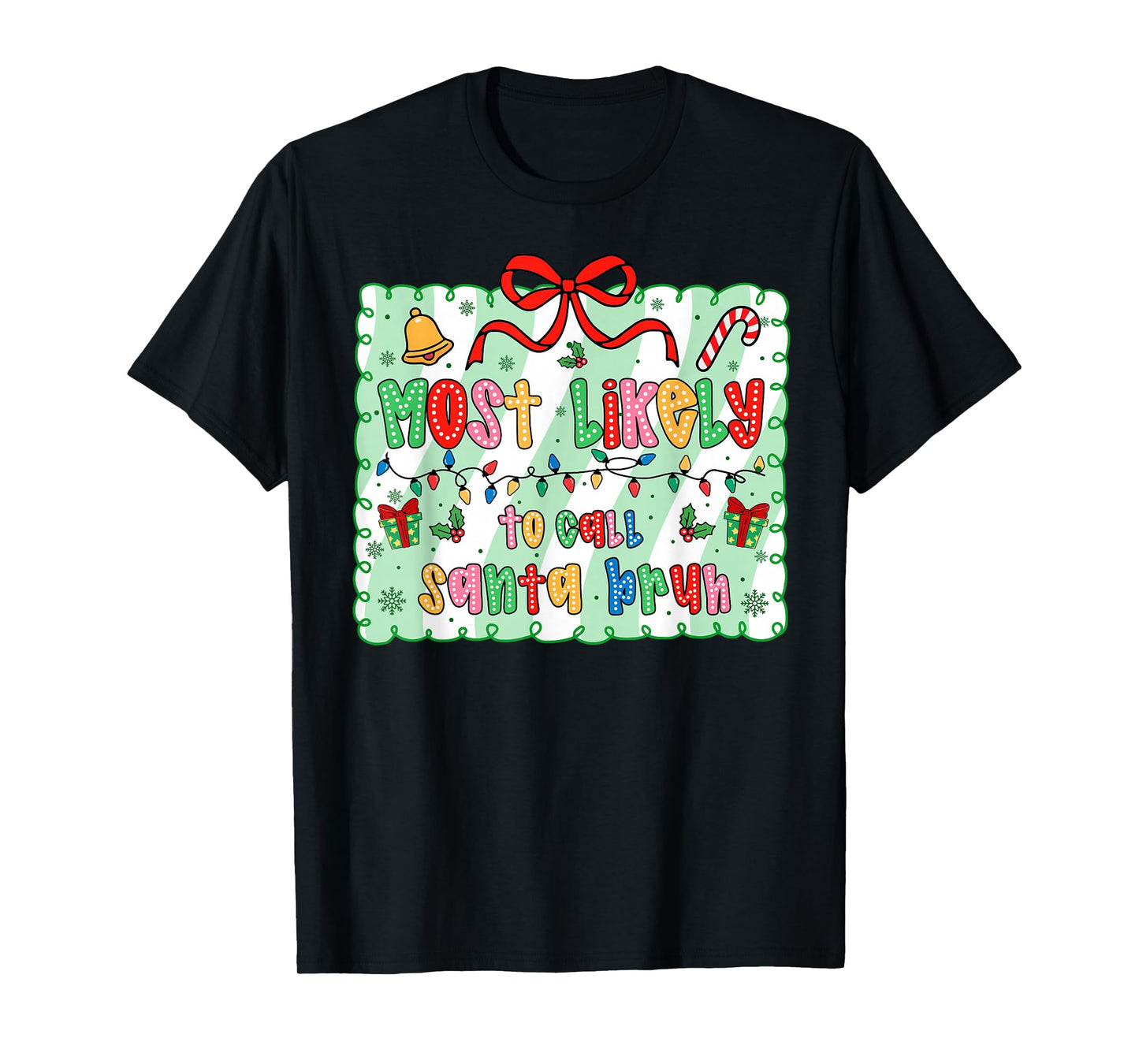 Most Likely to Call Santa Bruh Coquette Bow Xmas T-Shirt