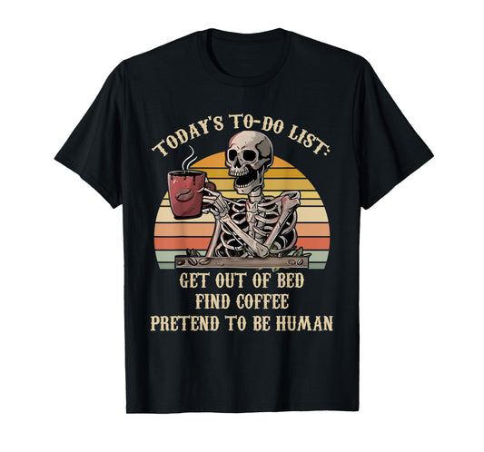 Today's To-Do List Get Out Of Bed Find Coffee Skeleton Lover T-Shirt