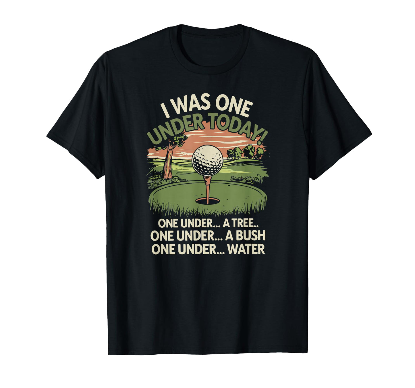 I Was One Under Today funny Golf Lover Golfer Golfing T-Shirt