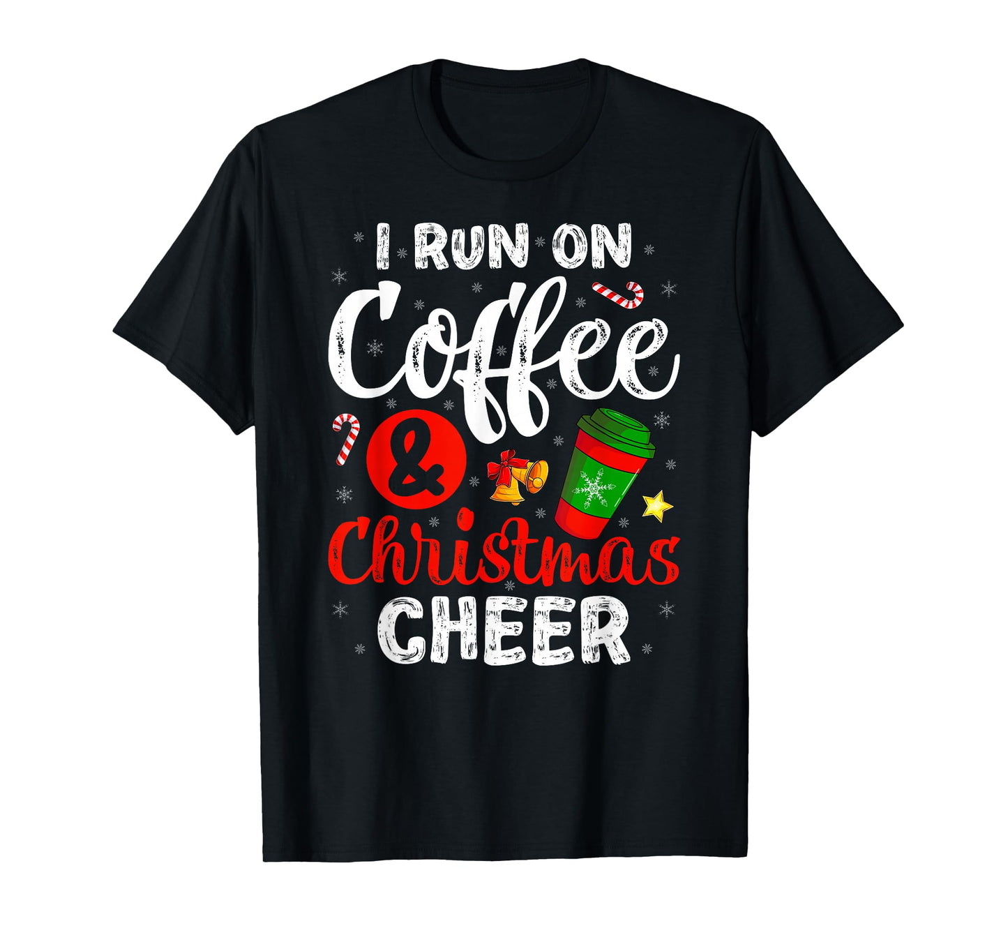 I Run On Coffee and Christmas Cheer Funny Holiday Xmas T-Shirt