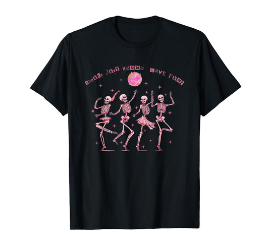 Girl Ghouls Just Wanna Have Fun Disco Party Dancing Skeleton T-Shirt