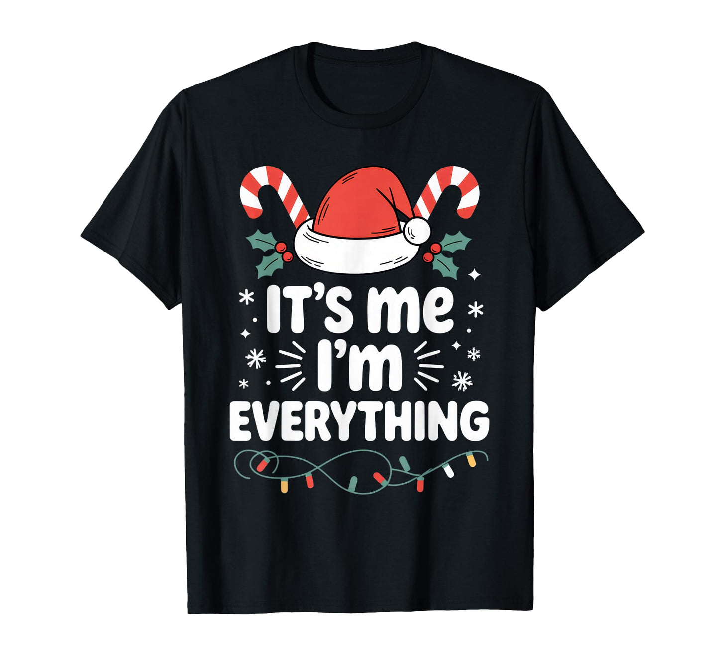 It's Me I'm Everything Santa Lovers Christmas Fun T-Shirt