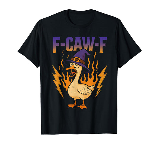 F-Caw-F Funny Goose Witch Humor F-Caw-F Meme Halloween T-Shirt