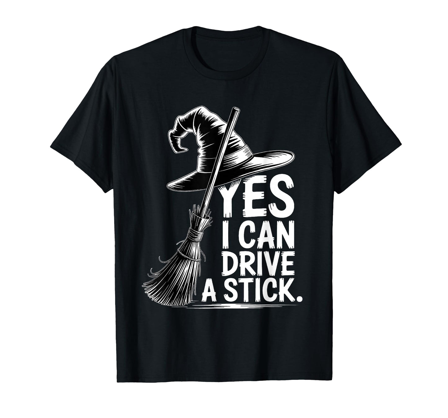 Yes I Can Drive A Stick Funny Halloween Spooky Witch T-Shirt