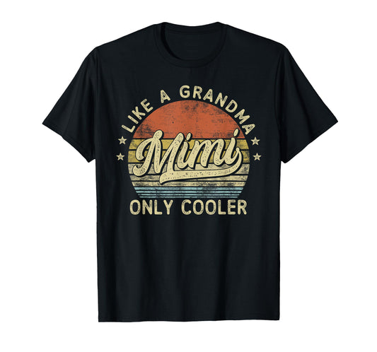 Mimi Like A Grandma Only Cooler Mother's Day Mimi T-Shirt
