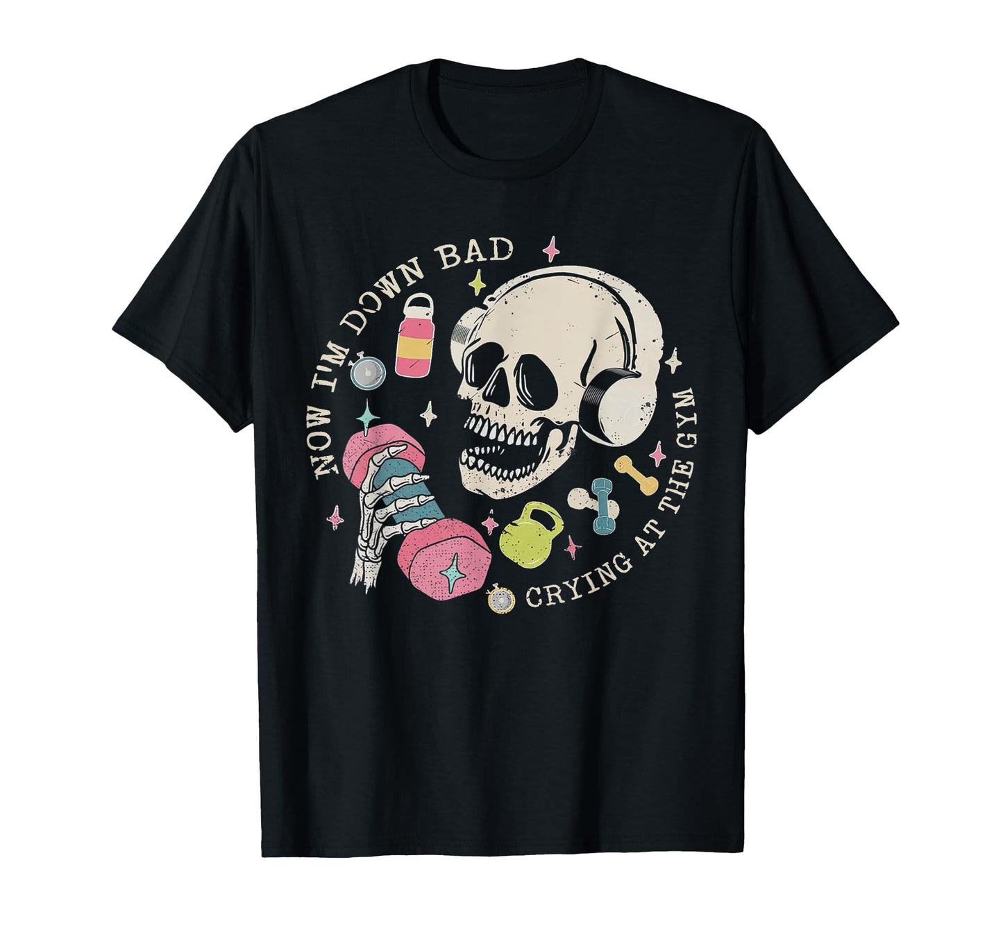 Now I'm Down Bad Crying At The Gym Skeleton Workout Gymer T-Shirt