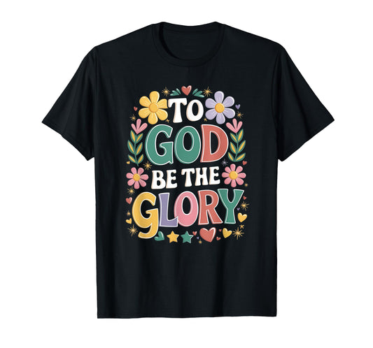 To God Be The Glory T-Shirt