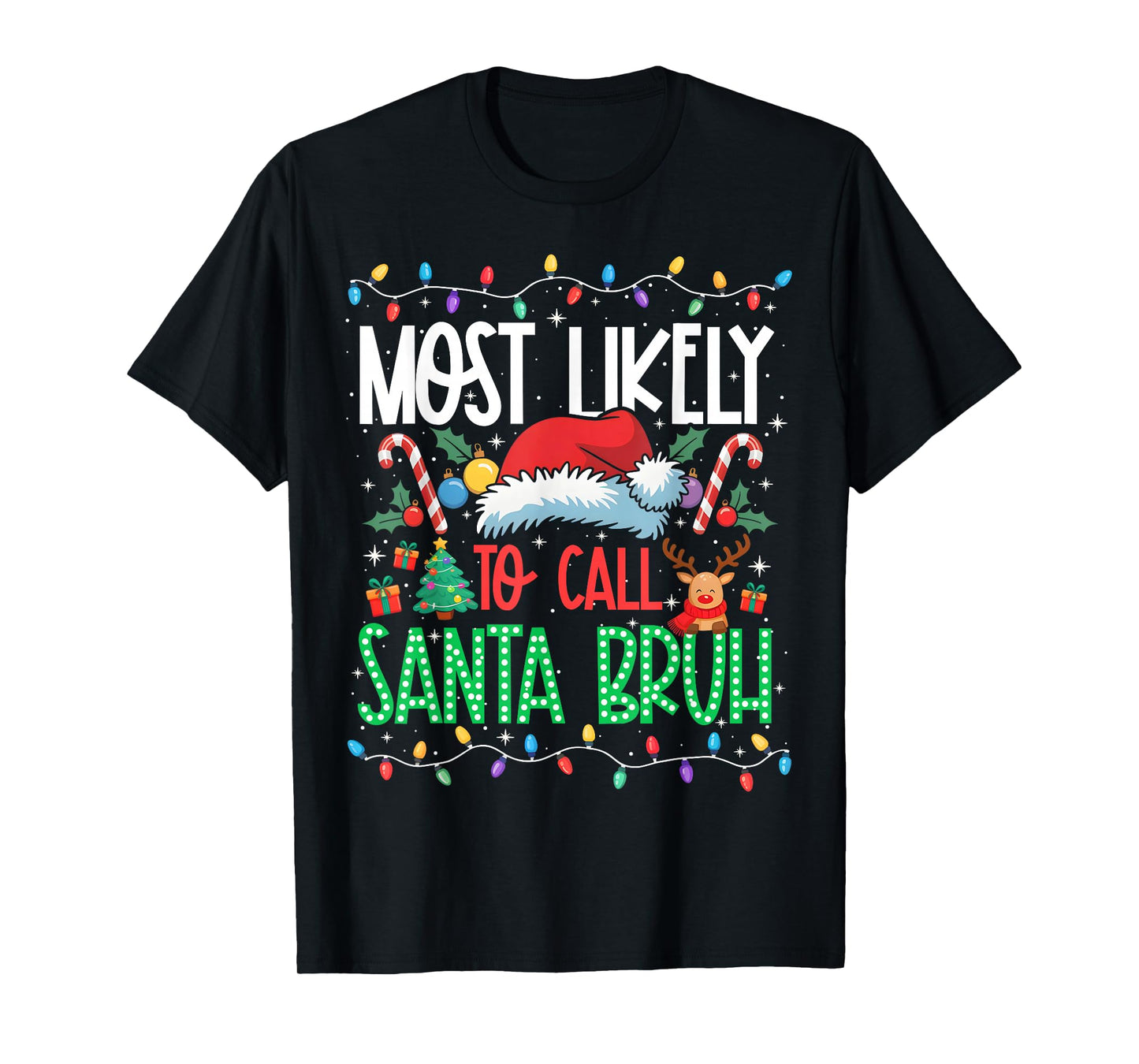 Most Likely to Call Santa Bruh Funny Matching Xmas T-Shirt