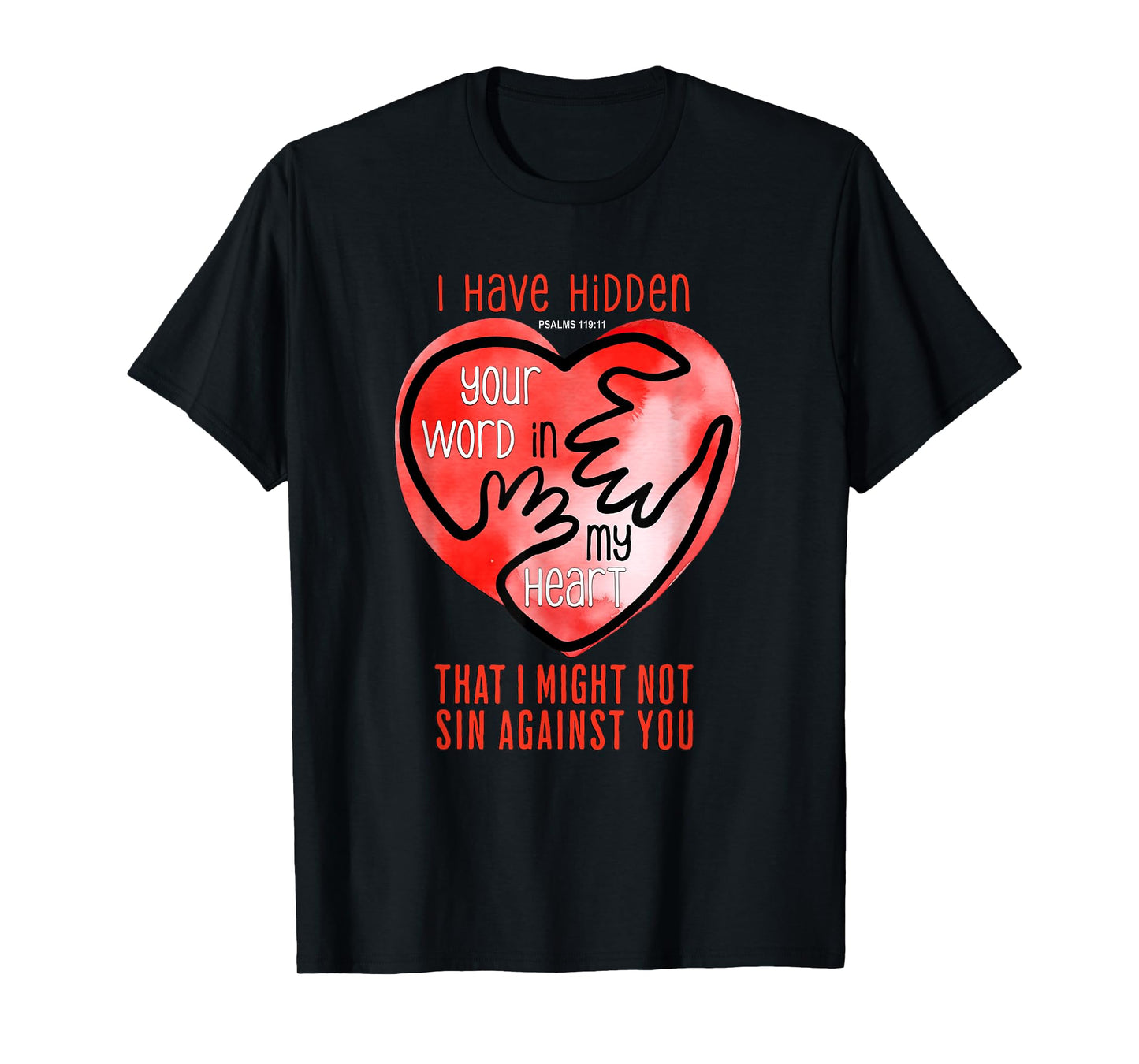 I Have Hidden Your Word In My Heart Psalms 119 T-Shirt