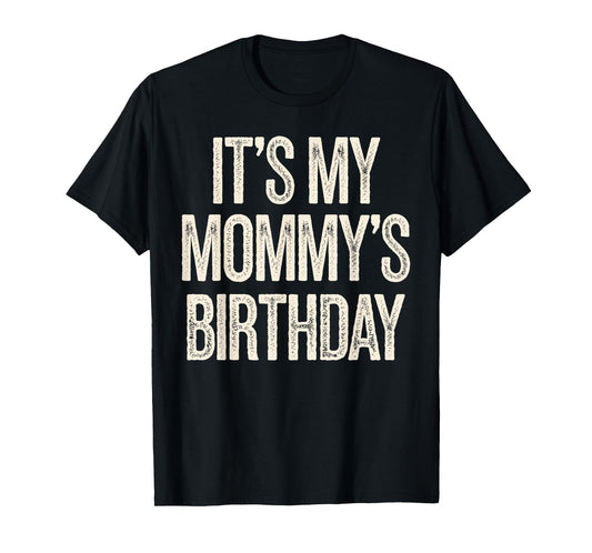 Vintage It's My mommy's Birthday Distressed Men Women Kids T-Shirt