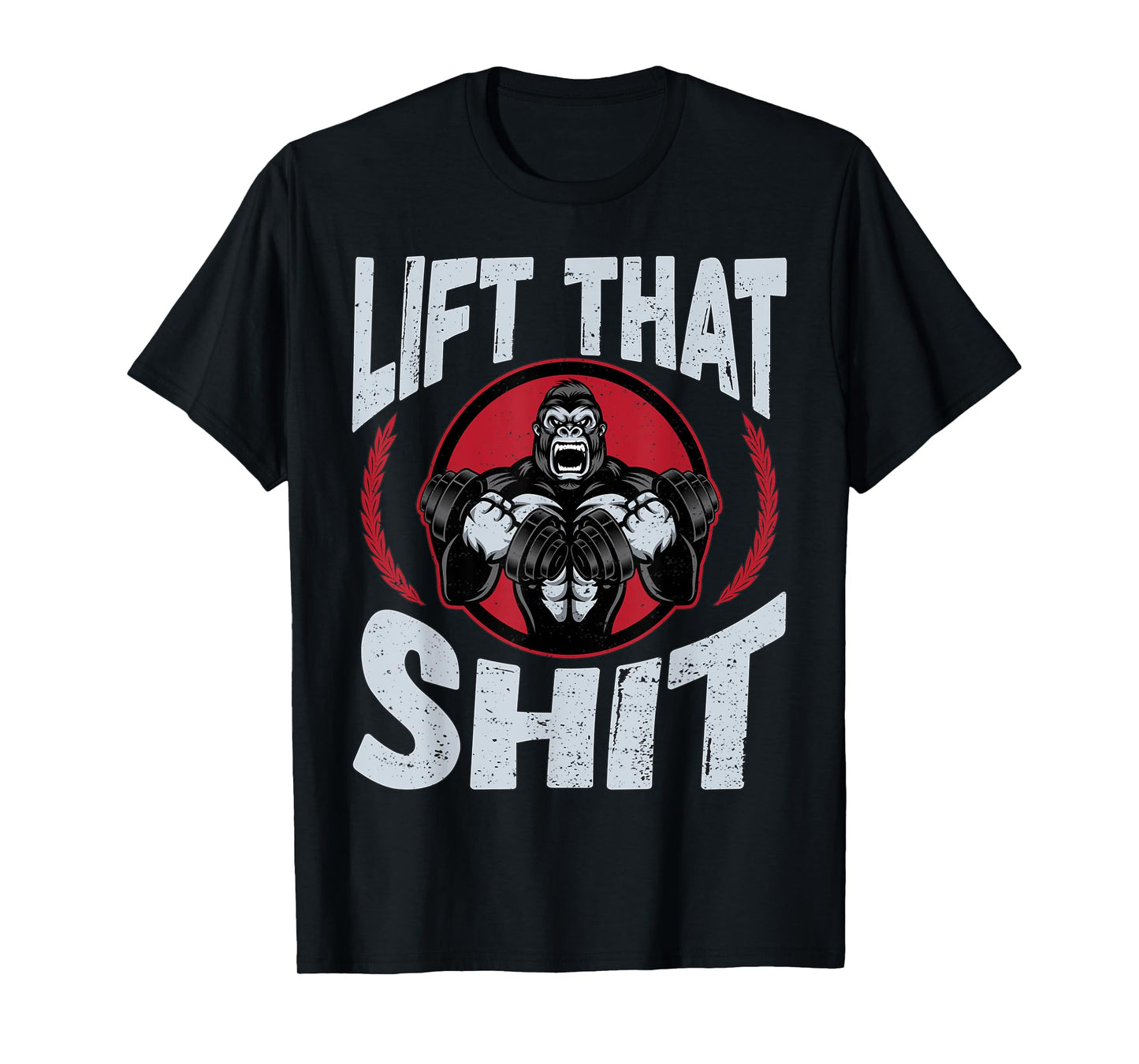 Lift That Shit | Fitness Weightlifting Deadlift Workout Gym T-Shirt