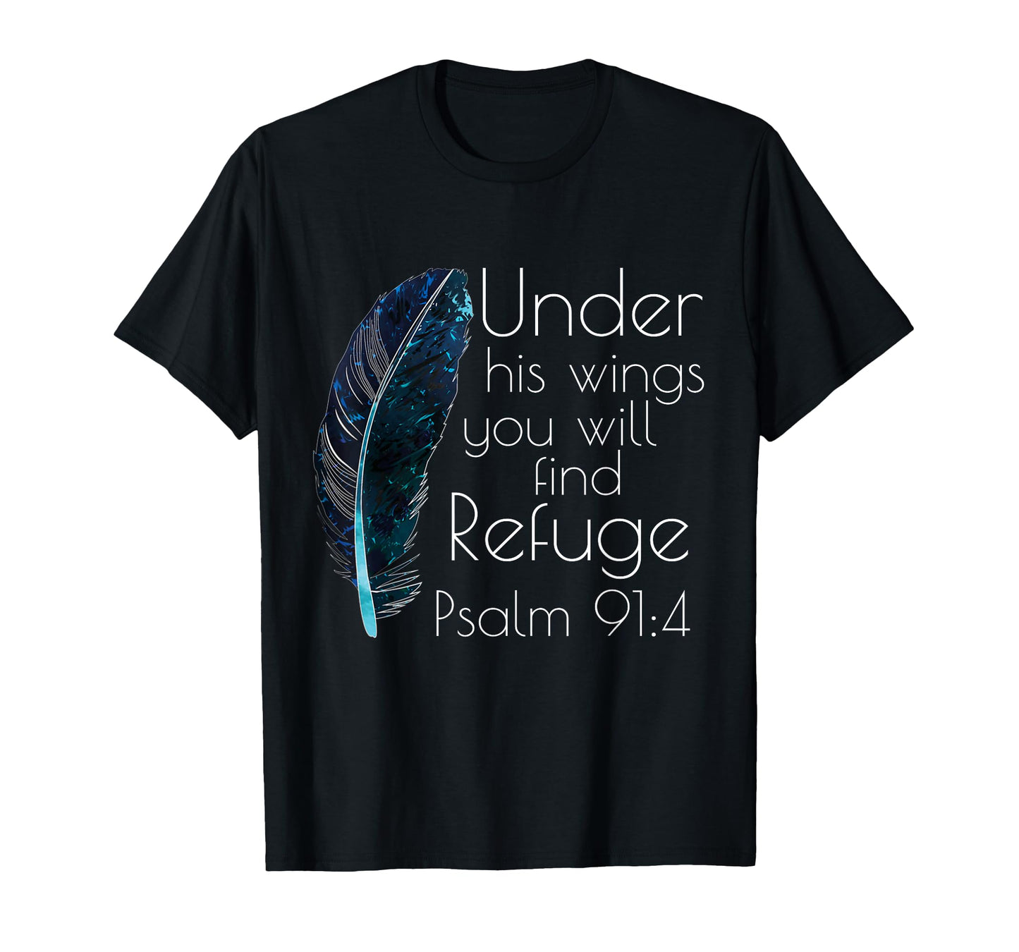 Christian Under His Wings You Will Find Refuge Bible Verse T-Shirt