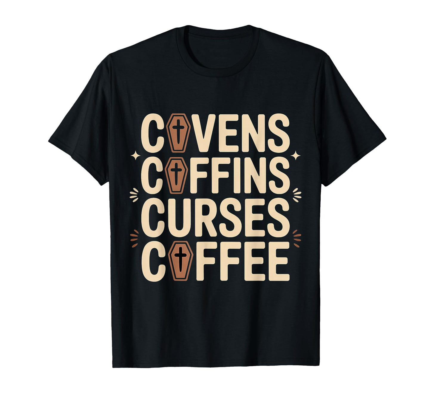 Covens Coffins Curses Coffee Dark Sass |- T-Shirt