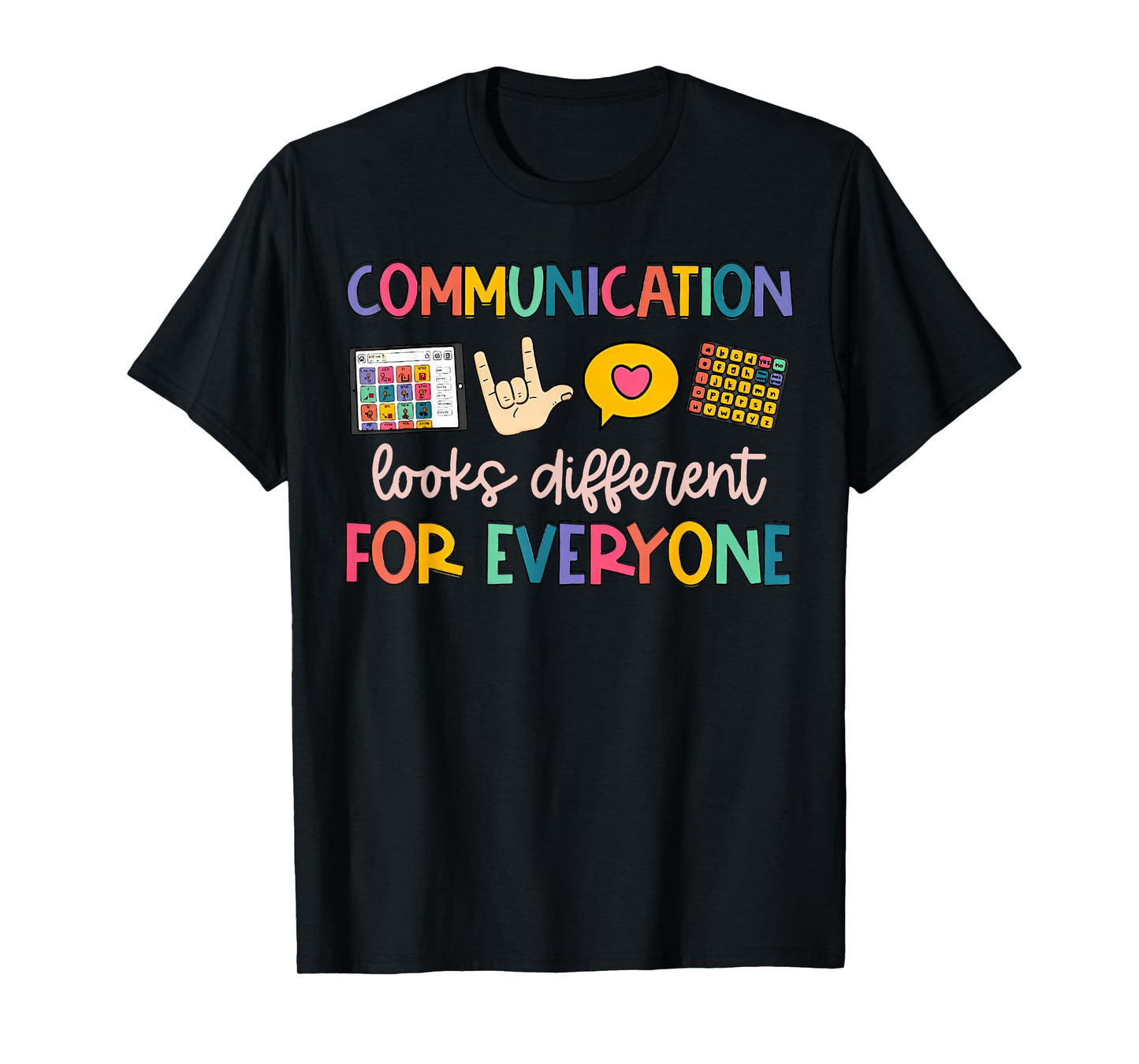 Communication Looks Different For Everyone T-Shirt