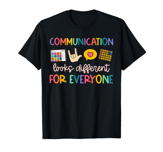 Communication Looks Different For Everyone T-Shirt