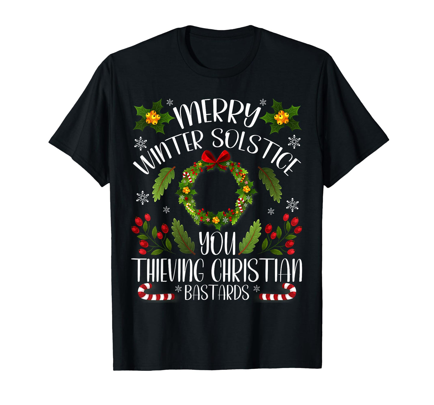 Merry Winter Solstice You Thieving Christian Bastards Xmas T-Shirt