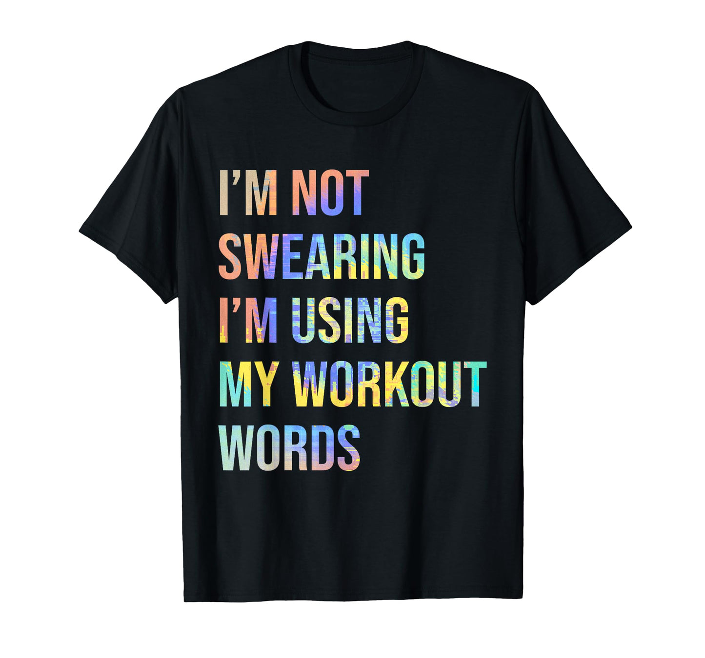 I'm Not Swearing I'm Using My Workout Words Funny Saying T-Shirt