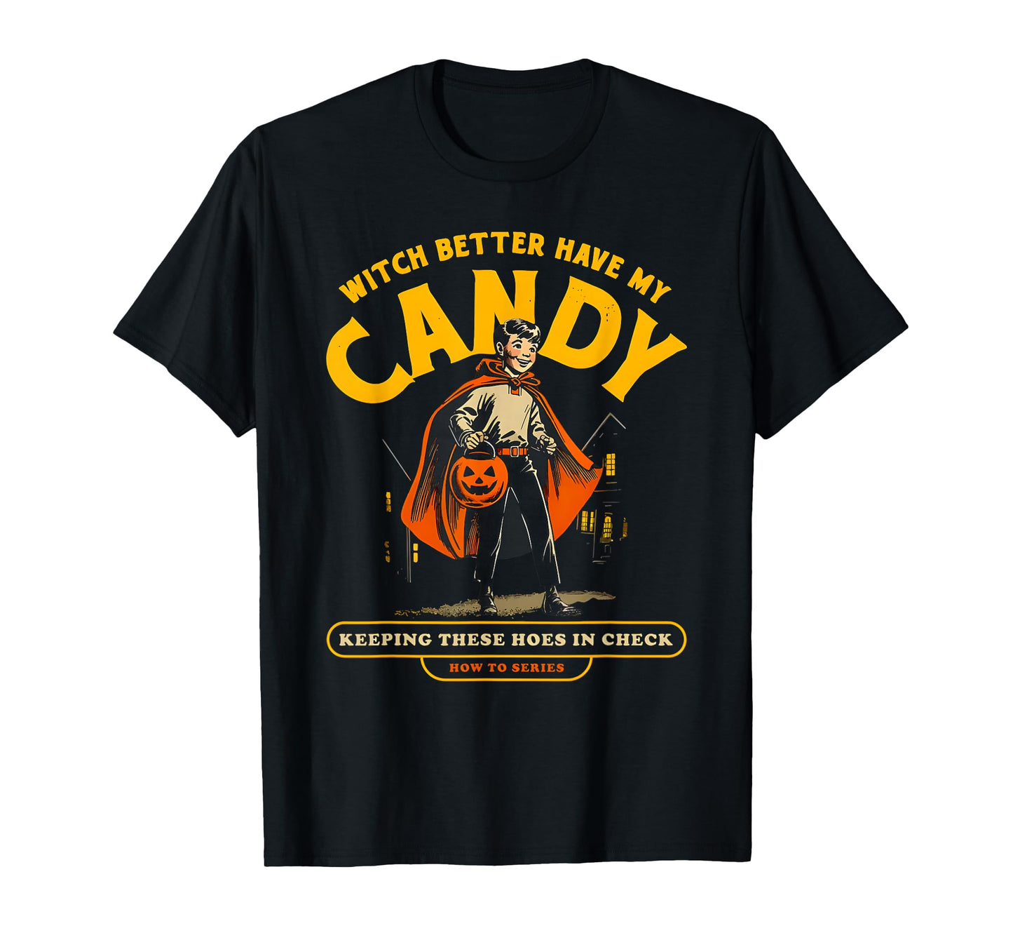 Funny Halloween Witch Better Have My Candy T-Shirt