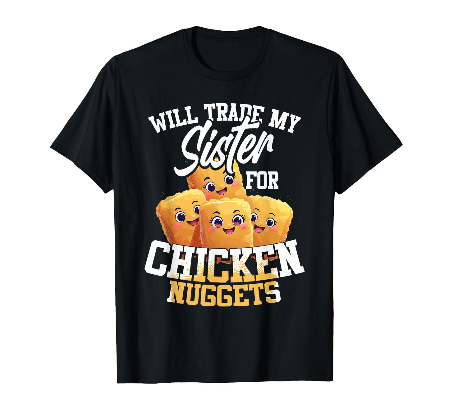 Will Trade My Sister For Chicken Nuggets T-Shirt